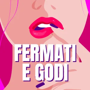 Fermati e Godi